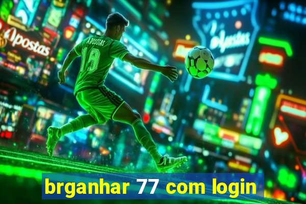 brganhar 77 com login